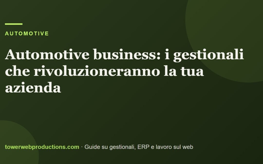 Automotive business: i gestionali che rivoluzioneranno la tua azienda