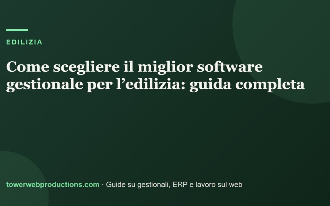 Come scegliere il miglior software gestionale per l’edilizia: guida completa