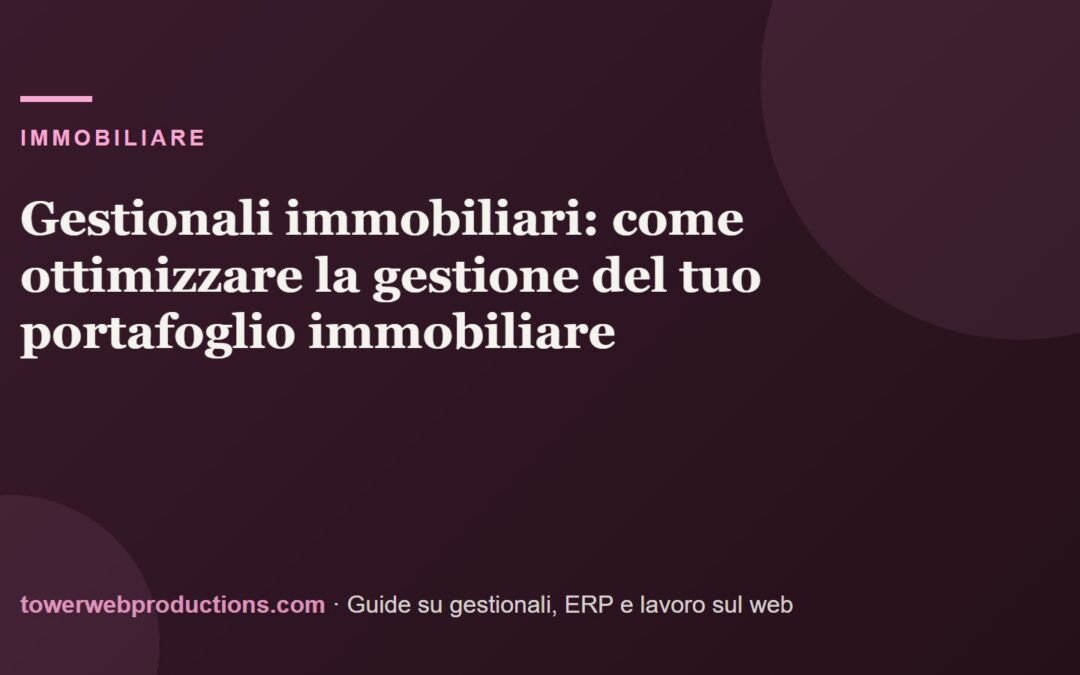 Gestionali immobiliari: come ottimizzare la gestione del tuo portafoglio immobiliare