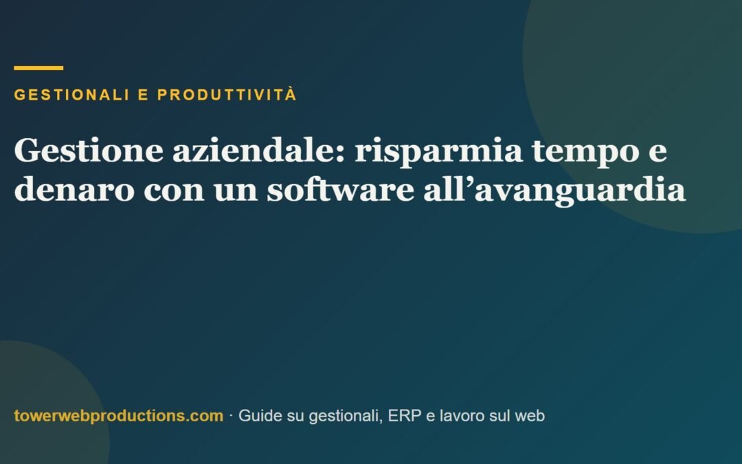 Gestione aziendale: risparmia tempo e denaro con un software all’avanguardia