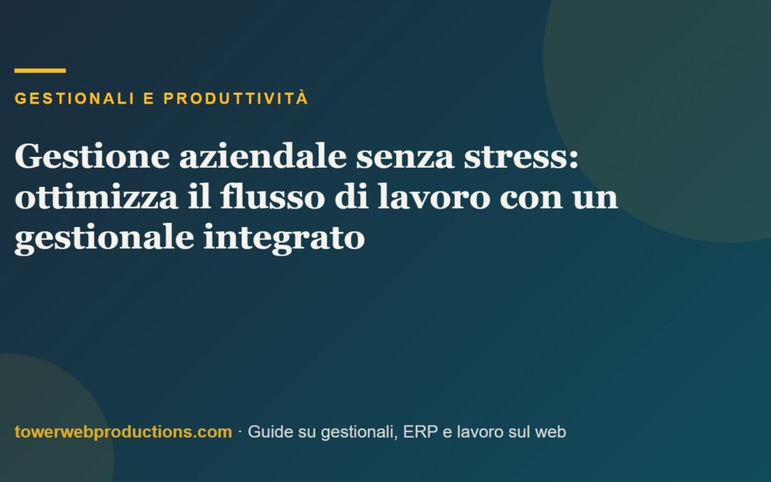 Gestione aziendale senza stress: ottimizza il flusso di lavoro con un gestionale integrato