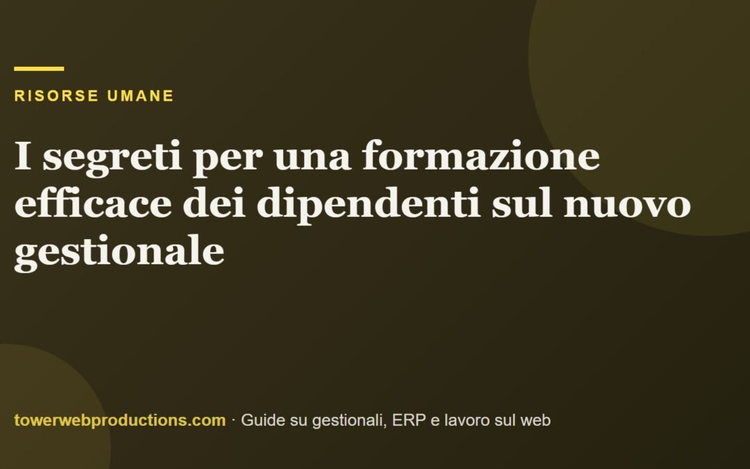 I segreti per una formazione efficace dei dipendenti sul nuovo gestionale