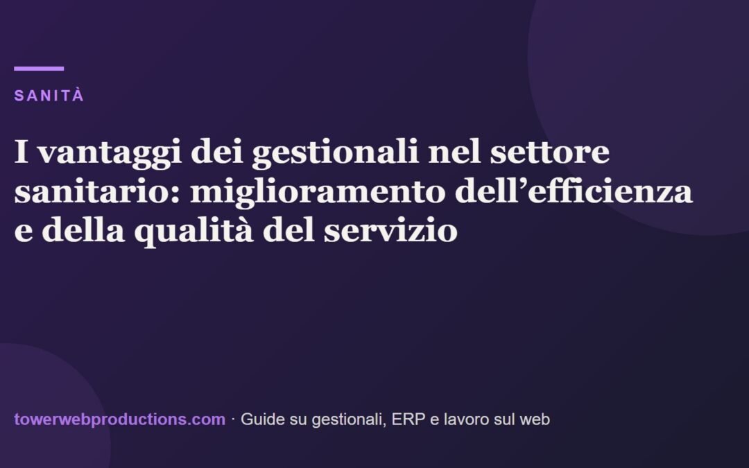 I vantaggi dei gestionali nel settore sanitario: miglioramento dell’efficienza e della qualità del servizio