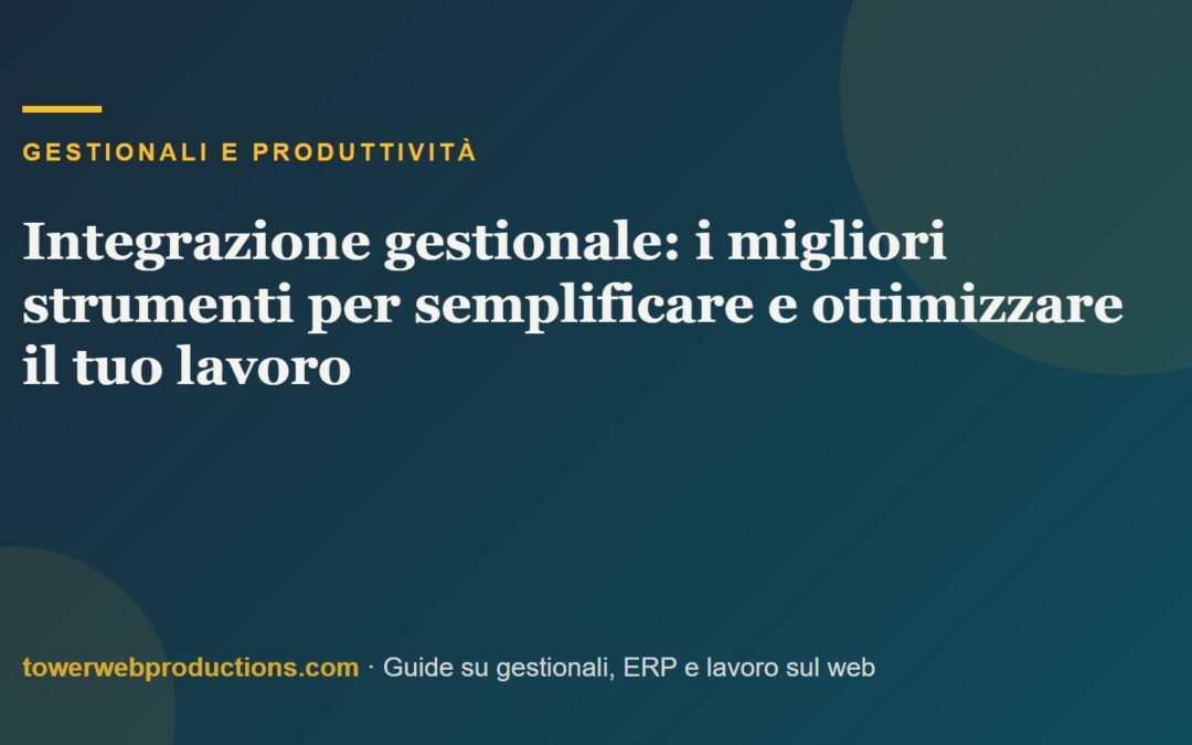 Integrazione gestionale: i migliori strumenti per semplificare e ottimizzare il tuo lavoro
