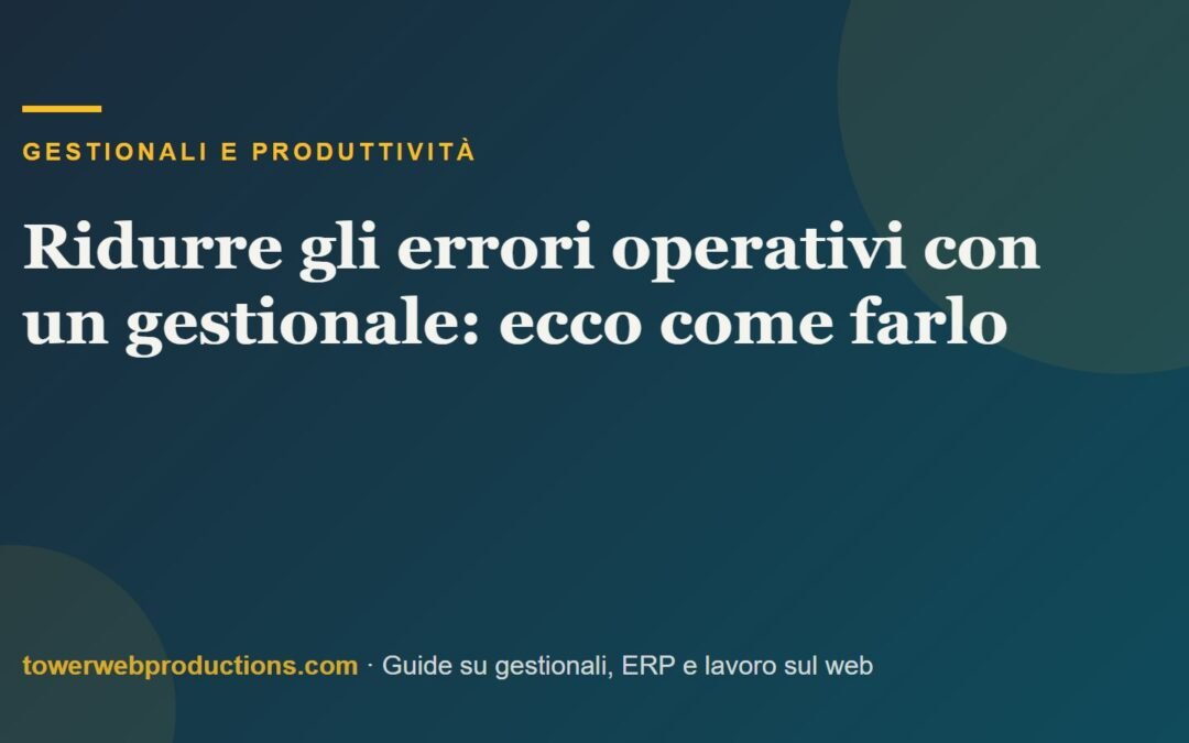 Ridurre gli errori operativi con un gestionale: ecco come farlo