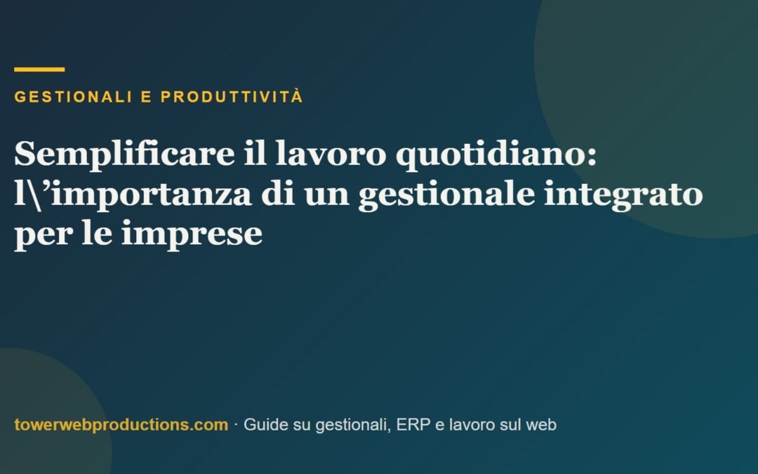 Semplificare il lavoro quotidiano l importanza di un gestionale