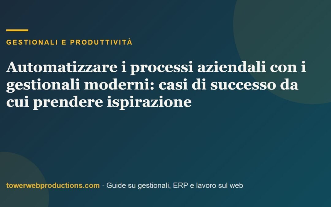 Automatizzare i processi aziendali con i gestionali moderni: casi di successo da cui prendere ispirazione