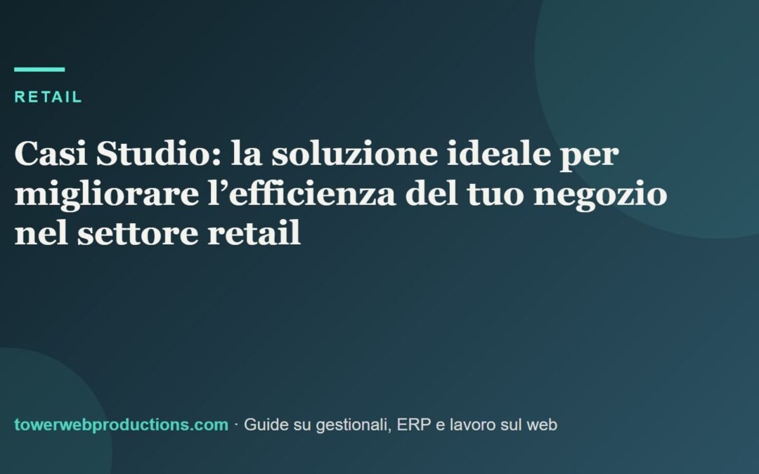 Casi Studio: la soluzione ideale per migliorare l’efficienza del tuo negozio nel settore retail