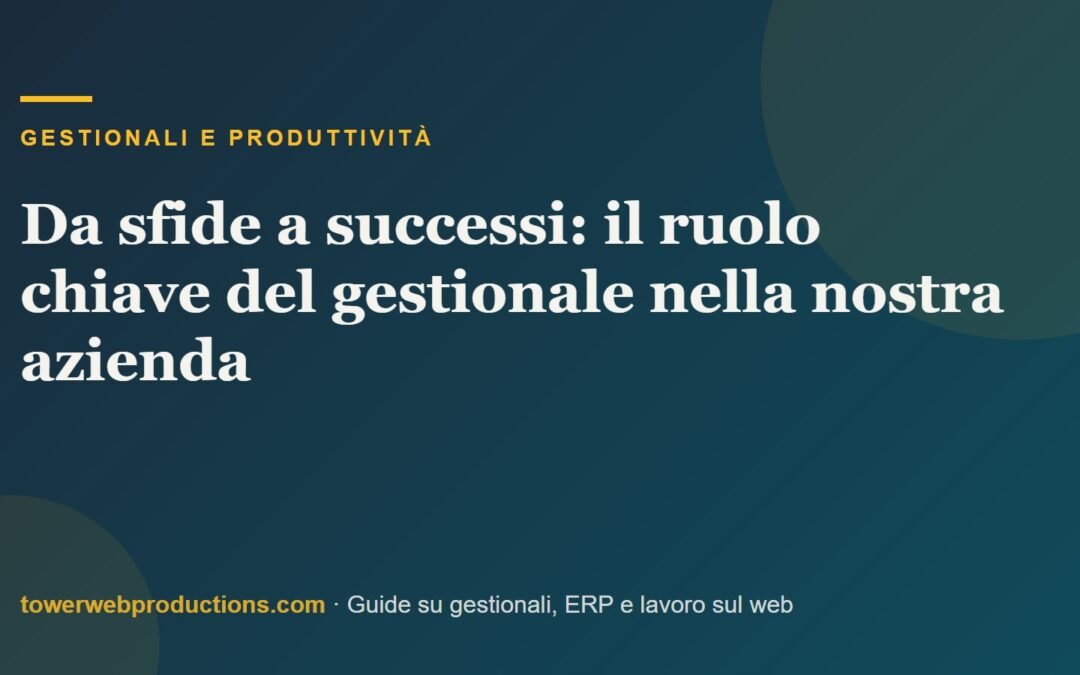 Da sfide a successi: il ruolo chiave del gestionale nella nostra azienda