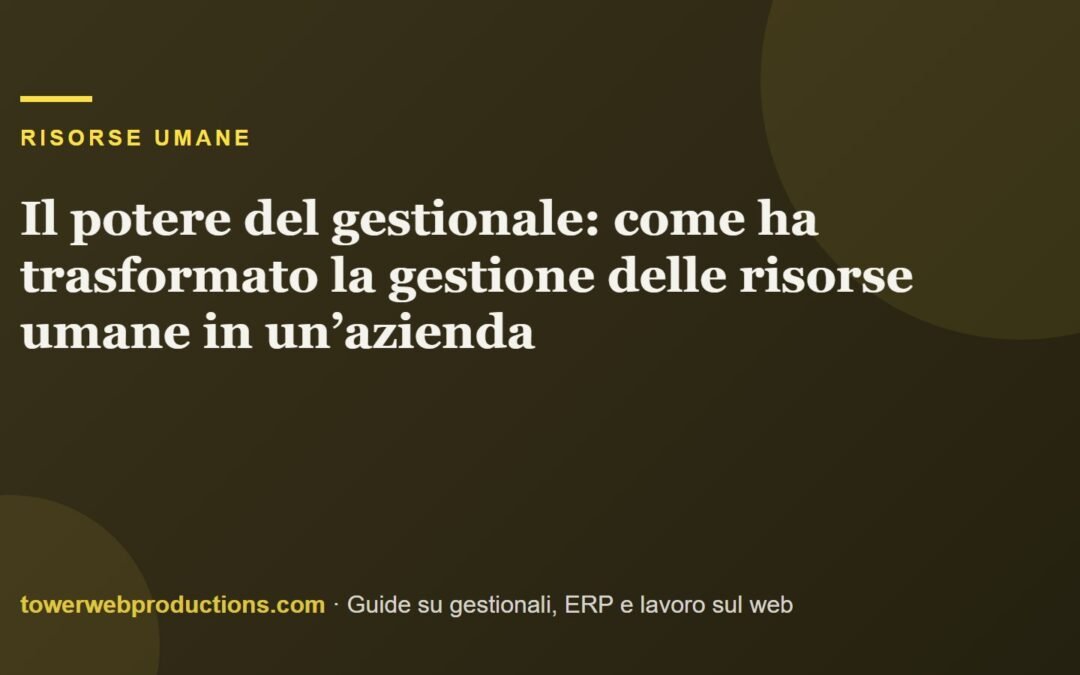 Il potere del gestionale: come ha trasformato la gestione delle risorse umane in un’azienda