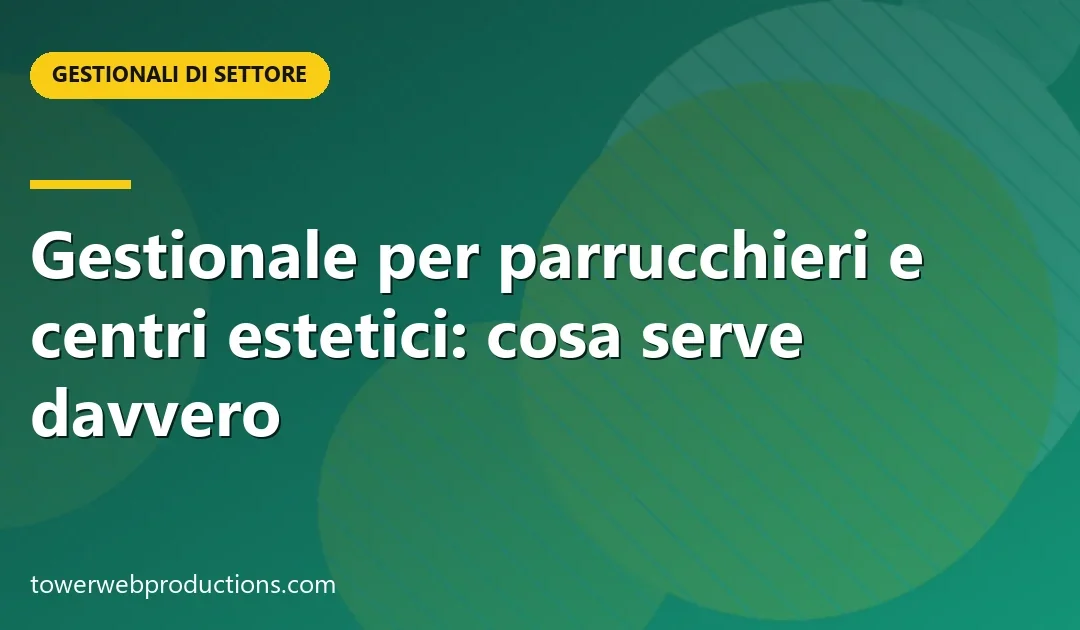 Gestionale per parrucchieri e centri estetici: cosa serve davvero
